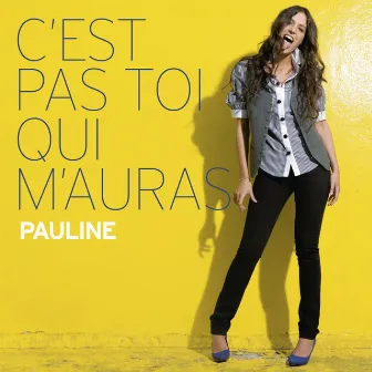 C'est pas toi qui m'auras (Nouvelle Version) by Pauline