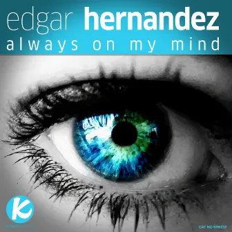 Always On My Mind by Edgar Hernandez