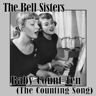 Baby Count Ten (The Counting Song) by The Bell Sisters