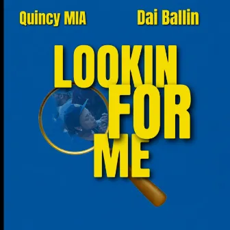 Lookin For Me by Dai Ballin