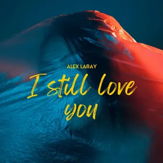 I Still Love You (Radio Edit) by Alex laray