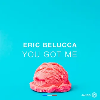 You Got Me by Eric Belucca