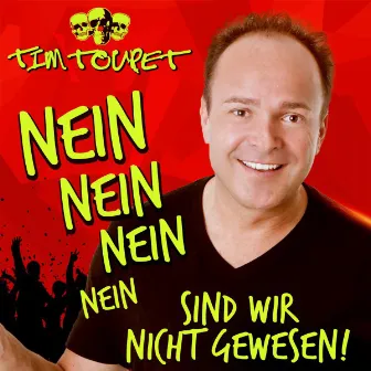 Nein nein nein nein sind wir nicht gewesen by Tim Toupet