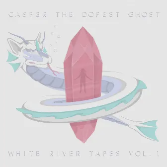 White River Tapes, Vol. 1 by Casp3rTheDopestGhost