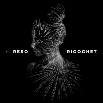 Ricochet by Reso