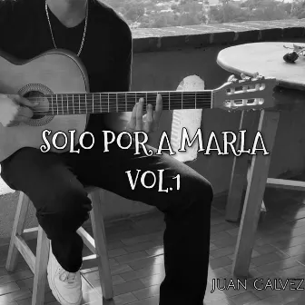 SOLO POR A MARLA, Vol. 1 by Juan Galvez