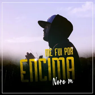 Me Fui por Encima by Noro M