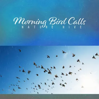 Morning Bird Calls by Nature Hive