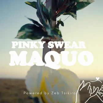 Pinky Swear by Maquo