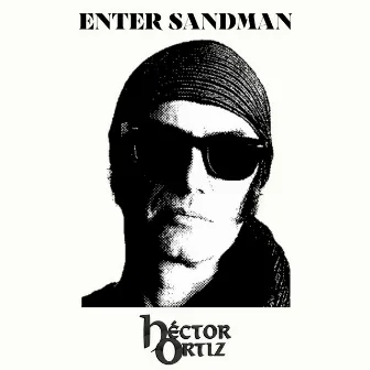 Enter Sandman by Héctor Ortiz