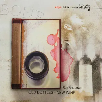 The Enja Heritage Collection: Old Bottles New Wine by Ray Anderson