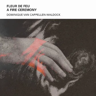 Fleur De Feu: A Fire Ceremony by Dominique Van Cappellen-Waldock