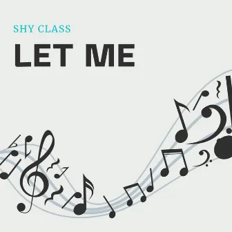 Let Me by Shy Class