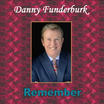 Remember by Danny Funderburk