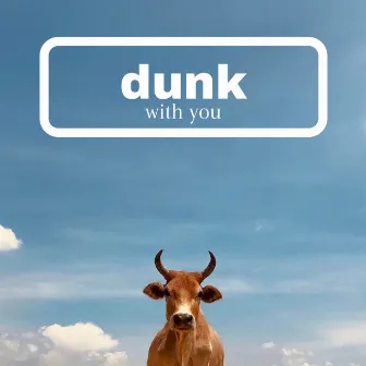 With You by Dunk