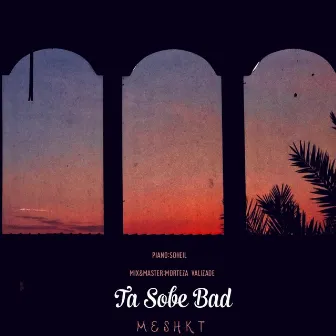 Ta Sobe Bad by Meshkat