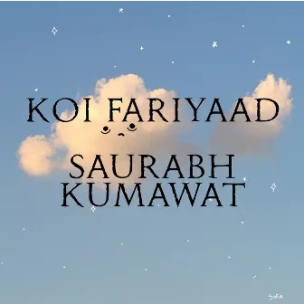 Koi Fariyaad by Saurabh Kumawat