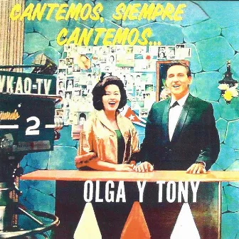 Cantemos, Siempre Cantemos... by Olga Y Tony