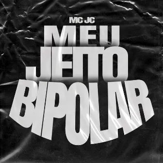 Meu jeito bipolar by MC JC