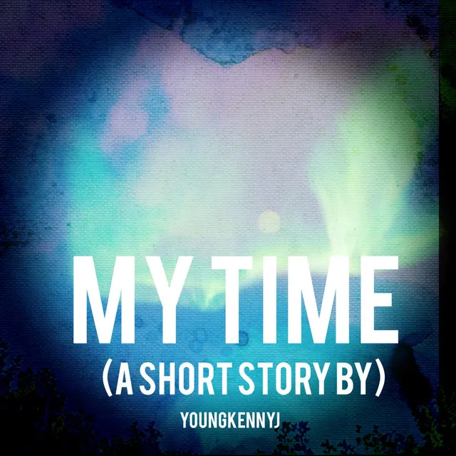 MY TIME(A SHORT STORY)