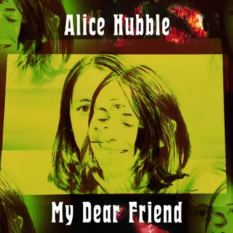 My Dear Friend by Alice Hubble