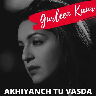 Akhiyan Ch Tu Vasda by Gurleen Kaur