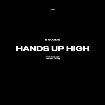 Hands Up High (Jersey Club) by B Goodie