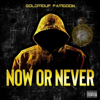 Now Or Never by Goldmouf Famgoon