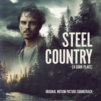 Steel Country / A Dark Place (Original Motion Picture Soundtrack) by John Hardy Music