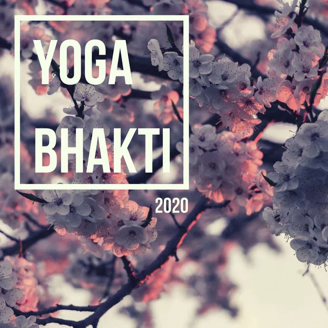 Yoga Bhakti 2020: Relaxing Meditation Music, Calming Music, Nature Sounds, Spiritual Music