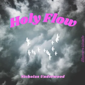 Holy Flow by Nicholas Underwood