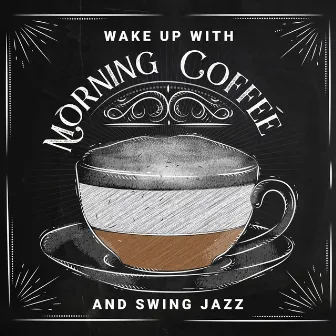 Wake Up with Morning Coffee and Swing Jazz: Perfect Dixie Beat, Amazing Chillout & Relaxation, Fun Before the Weekend by Funny Jazz Project