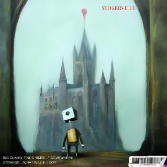 Big Dummy vs. The World, Act I: Stokerville by bigdummybeatz