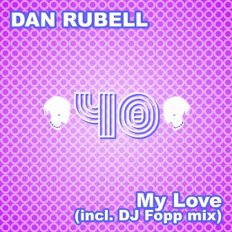 My Love by Dan Rubell