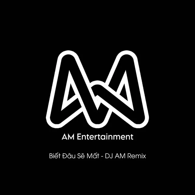 Biêt Đâu Sẽ Mất - DJ AM Remix