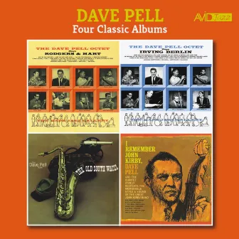 Four Classic Albums (The Dave Pell Octet Plays Rodgers & Hart / The Dave Pell Octet Plays Irving Berlin / The Old South Wails / I Remember John Kirby) [Remastered] by Dave Pell