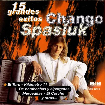 15 Grandes Éxitos by Chango Spasiuk