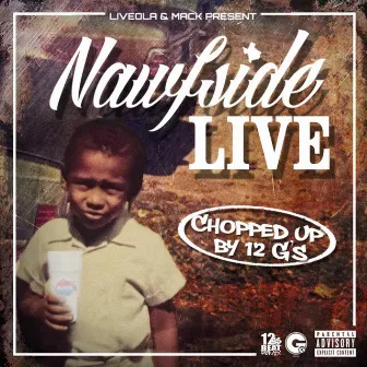 Nawfside Live (Chopped Up) by 12 G's