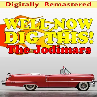 Well Now Dig This! (Digitally Remastered) by The Jodimars