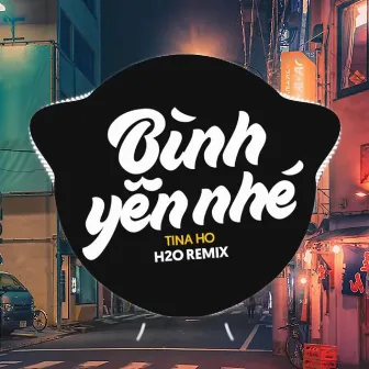 Bình Yên Nhé Remix (Vinahouse) by Tina Ho