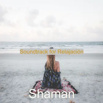 Soundtrack for Relajación by Shaman