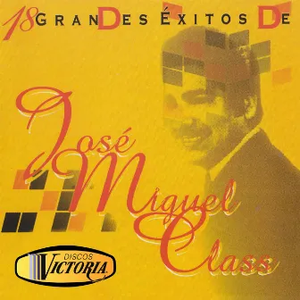 18 Grandes Éxitos by Jose Miguel Class