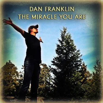 The Miracle You Are by Dan Franklin