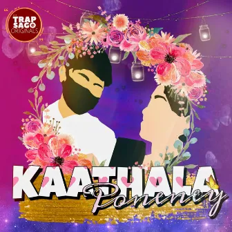 Kaathala Poneney by Mr.Trap