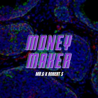 Money Maker by MR.G