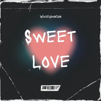 $weet Love by WaveJohnson