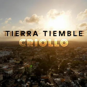 Tierra Tiemble by Criollo