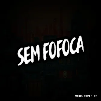 Sem Fofoca by dj 2c