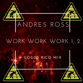 WORK WORK 1, 2 GOGOS MIX by Andres Ross