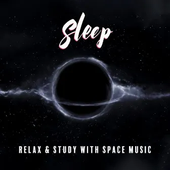 Sleep, Relax & Study with Space Music: Ambient Sounds to Improve Quality of Sleep & Increase Concentration by Ambient Sounds Collection